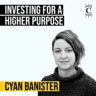Cyan Banister - Investing for a Higher Purpose - [Invest Like the Best, CLASSICS]