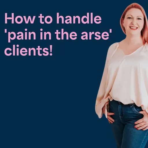 How to handle those 'pain in the arse' website clients