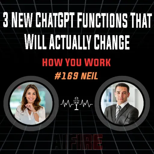 #169 Neil: 3 New ChatGPT Functions That Will Actually Change How You Work