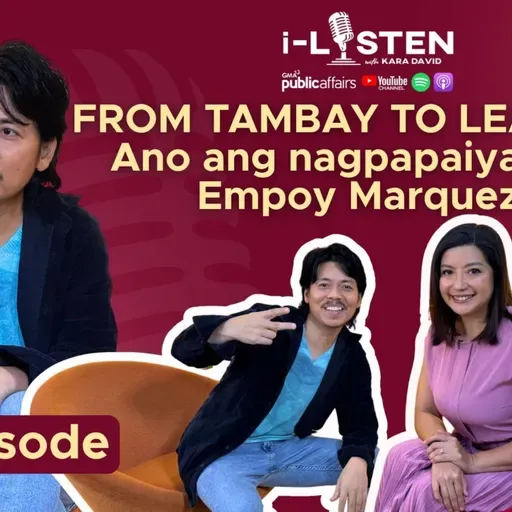 From tambay to leading man! Ano ang nagpapaiyak kay Empoy Marquez? | i-Listen
