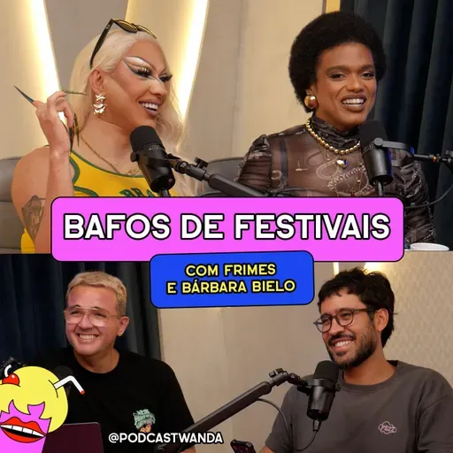 BAFOS DE FESTIVAIS com Frimes e Bárbara Bielo - #720