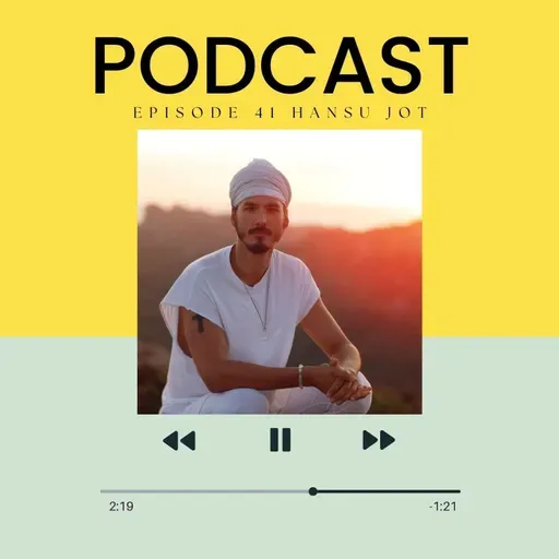 Episode - 41 "Arriving on Earth: Hansu Jot on Embodiment, Devotion & Kundalini Yoga"