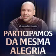 Participamos da mesma alegria | (1João 1, 1-4) #2572 | Meditação da Palavra