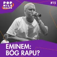 Eminem. Bóg rapu czy wulgarny klaun? – Pop Milenialnie #15 feat. Barnaba Siegel, Kamil Pivot, Michał Walkiewicz, Michał Płociński, Marcin Natali, Maciek Małek, Grzegorz Koperski, Paweł Kamiński