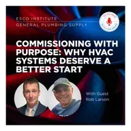 Commissioning with Purpose: Why HVAC Systems Deserve a Better Start with Rob Larson