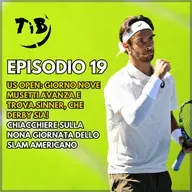 Episodio 19 - US Open giorno nove: Musetti avanza e trova Sinner, che derby sia!