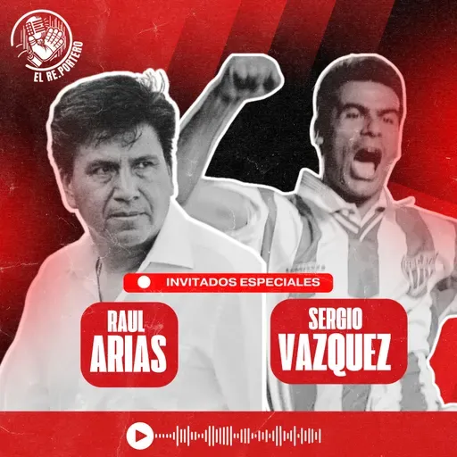 84 RAÚL ARIAS Y SERGIO VÁZQUEZ | NECAXA DE LOS 90’S | EL MUNDIAL DE CLUBES | LOS EGOS DE VESTIDOR