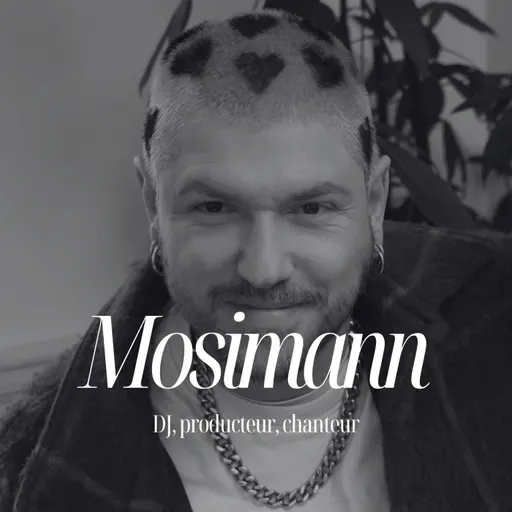 Pourquoi le “succès rapide” prend autant de temps - avec Mosimann, DJ, producteur, chanteur #323