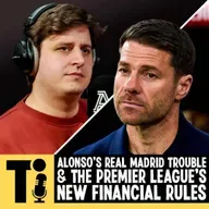 Alonso’s Real Madrid trouble & the Premier League’s new financial rules
