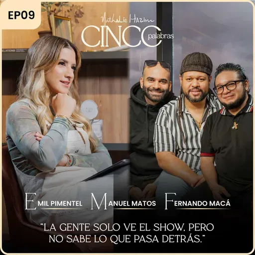 La gente solo ve el show | Con Emil, Papo y Maca | Cinco Palabras Podcast