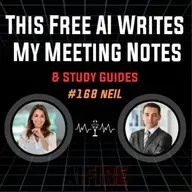 #168 Neil: This Free AI Writes My Meeting Notes & Study Guides