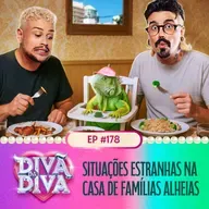#178 - Situações estranhas na casa de famílias alheias