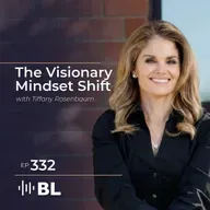 The Visionary Mindset Shift with Tiffany Rosenbaum