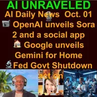 AI Daily News Rundown: 📹 OpenAI unveils Sora 2 and a social app  🏠 Google unveils Gemini for Home  ⚖️ Apple asks judge to toss Musk’s lawsuit over ChatGPT on iPhone  🎯 Meta will use your AI chats for targeted ads & more (October 01st 2025)