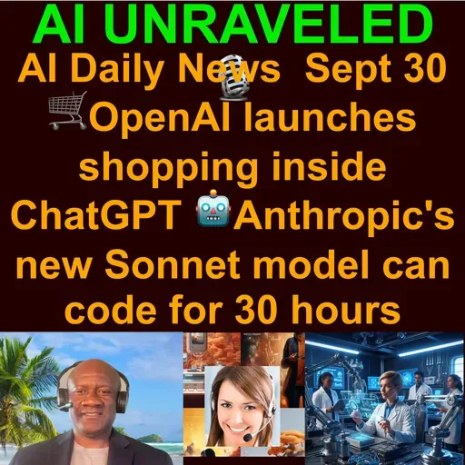 AI Daily News Rundown: 🛒 OpenAI launches shopping inside ChatGPT  🤖Anthropic's new Sonnet model can code for 30 hours 🎥OpenAI to release a social app for AI video ⚽️UEFA champions league AI Angle & more