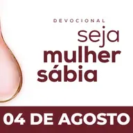 Seja Mulher Sábia - 04/Ago