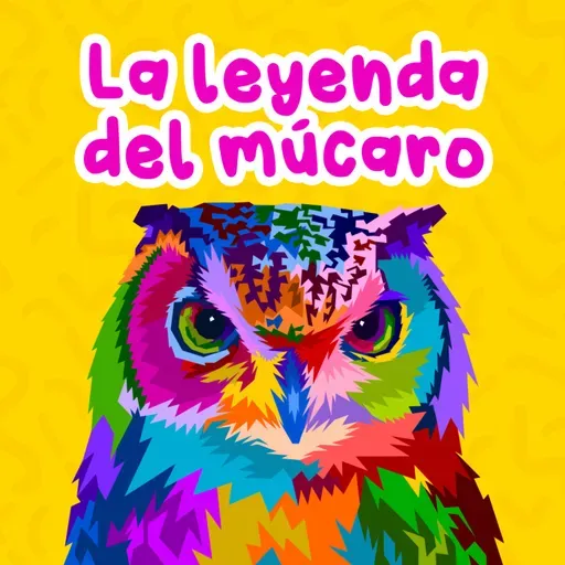 Leyendas del mundo - 4 | La leyenda del múcaro | Cuentos de Puerto Rico