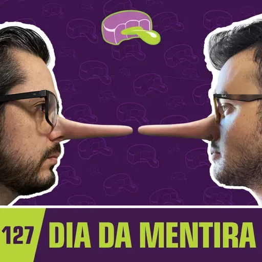 #127 - Dia da Mentira