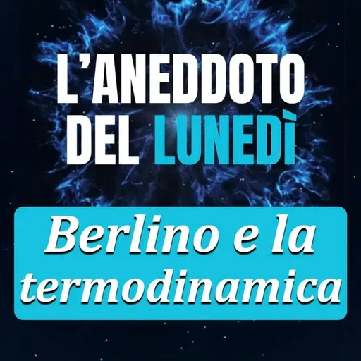 Berlino e la termodinamica - Aneddoto del Lunedì #29