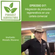 517 Integración de productos regenerativos en una cartera comercial con Moisés Moreno