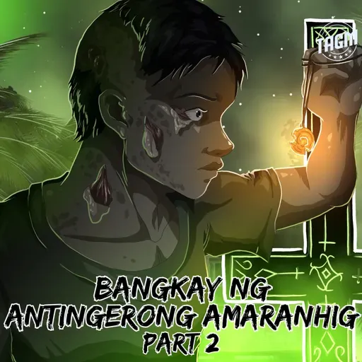 Episode 241 : Bangkay Ng Antingerong Amaranhig ( Part 2)