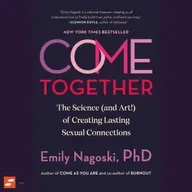 Come Together by Emily Nagoski Summary of Key Ideas