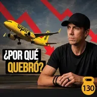 ¿Por qué Spirit Airlines QUEBRÓ? | MC - EP 130