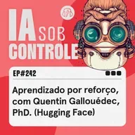 242: Aprendizado por reforço, com Quentin Gallouédec, PhD. (Hugging Face)