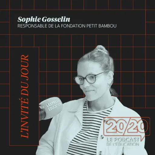 #38 - Quand on va bien, on apprend mieux ! Sophie Gosselin, Responsable de la fondation Petit BamBou