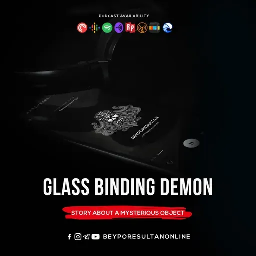 EPISODE 49 - GLASS BINDING DEMON | STORY ABOUT A MYSTERIOUS OBJECT | MALAYALAM PODCAST BEYPORESULTAN