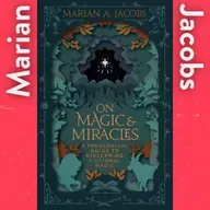 On Magic and Miracles with Marian Jacobs