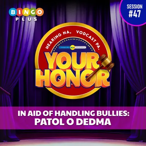 EP 47: In Aid of Handling Bullies - Patol o Dedma (with guest Pipay)