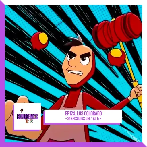 EP124 Los Colorado – S1 Episodios del 1 al 5 (2025)