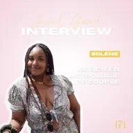 171. Feel Good: Astrologie de couple - mythe, vérité? Et ce que dit vraiment votre thème astral avec Solène Coach en Astrologie de couple