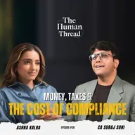 Money, Taxes & The Cost Of Compliance | CA Suraj Soni | The Human Thread 2026 | Full Episode 58