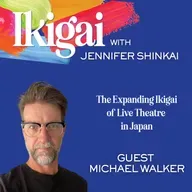 The Expanding Ikigai of Live Theatre in Japan, with Michael Walker