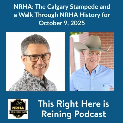 NRHA: The Calgary Stampede and Exhibition and a Walk Through NRHA History for October 9, 2025 - HORSES IN THE MORNING