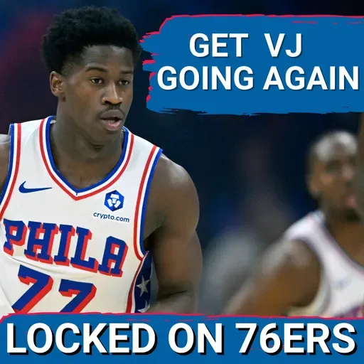 How to Get VJ Edgecombe BACK INVOLVED in the Offense - Locked On Philadelphia 76ers