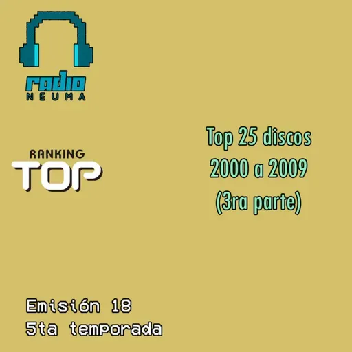 Radio Neuma - T05 E18 - Ranking Top 25 discos - Década 2000 a 2009 (3ra parte)