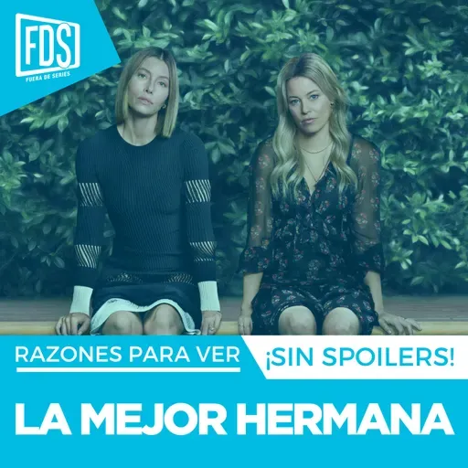 Razones para ver: ‘LA MEJOR HERMANA', en Prime Video