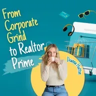 From Corporate Grind to Realtor Prime: How Deanna Hutton Designed a Life She Loves