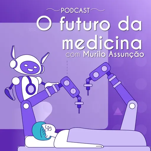 Atualidades #37: O futuro da medicina