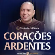 Corações ardentes | (Lucas 24, 13-35) #2674 | Meditação da Palavra