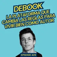 #429: Debook: gana dinero como autor y crea comunidad con tu libro