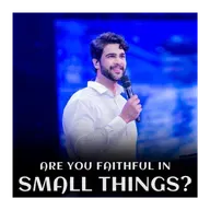 Are you faithful in small things?