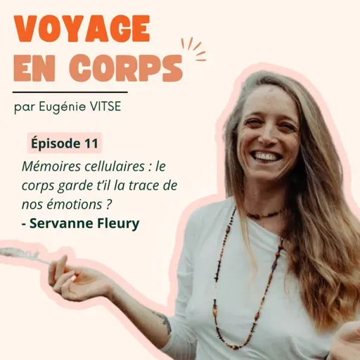 EP11 Mémoires cellulaires : le corps garde t’il la trace de nos émotions ?, avec Servanne Fleury