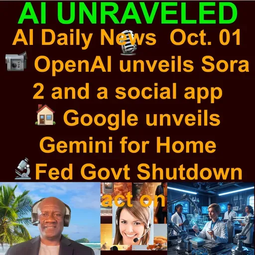 AI Daily News Rundown: 📹 OpenAI unveils Sora 2 and a social app  🏠 Google unveils Gemini for Home  ⚖️ Apple asks judge to toss Musk’s lawsuit over ChatGPT on iPhone  🎯 Meta will use your AI chats for targeted ads & more (October 01st 2025)
