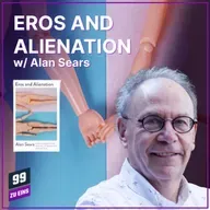 Episode 551: Eros and Alienation w/Alan Sears