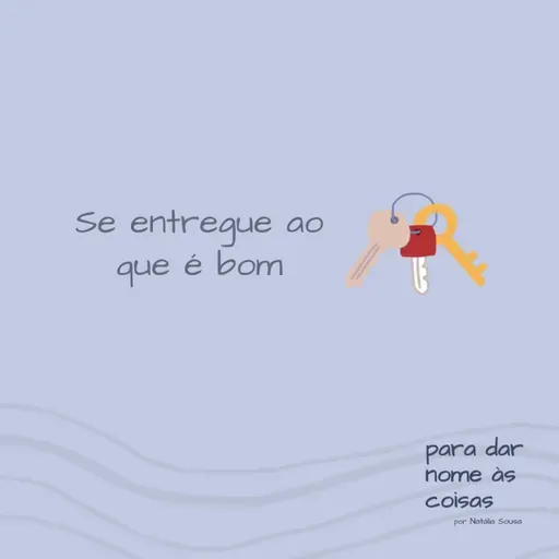 S08EP312 - Se entregue ao que é bom