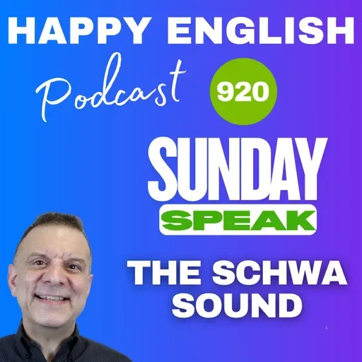 920 - Sunday Speak - The Schwa Sound- The Secret to Natural Speech